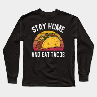 Funny Stay Home And Eat Tacos Retro Gift Long Sleeve T-Shirt